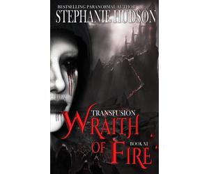 Wraith of Fire: 11 (The Transfusion Saga)