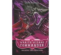 Wraith Wizard Commander: Walking the Grim Path (An Isekai Epic Fantasy LitRPG Adventure)