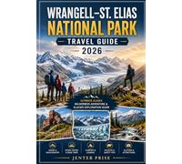 WRANGELL-ST. ELIAS NATIONAL PARK TRAVEL GUIDE 2026
