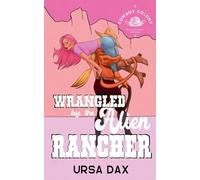 Wrangled by the Alien Rancher: 2 (Cowboy Colony Mail-Order Brides)