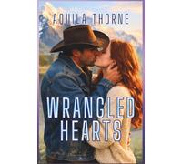 Wrangled Hearts: A single mom, grumpy sunshine western romance (Wolf Creek)