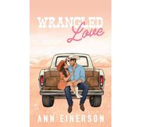 Wrangled Love: A Single Dad, Nanny, Cowboy Romance (Silver Saddle Ranch)