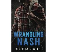 Wrangling Nash: A Grumpy Sunshine Forced Proximity Cowboy Romance (The Cameron Cowboys series)