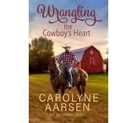 Wrangling the Cowboy’s Heart: Christian Cowboy Romance (Big Sky Cowboys)