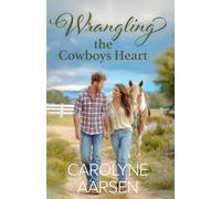 Wrangling the Cowboy's Heart