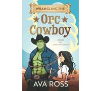 Wrangling the Orc Cowboy (Brides of the Lonesome Creek Orcs)