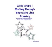 Wrap It Up 2 : Healing Through Repetitive Line Drawing: A Line-by-Line Drawing Experience to Unwind, Create, and Explore Form (Doodle and Loops coloring books)