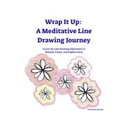 Wrap It Up: A Meditative Line Drawing Journey: A Line-by-Line Drawing Experience to Unwind, Create, and Explore Form (Doodle and Loops coloring books)