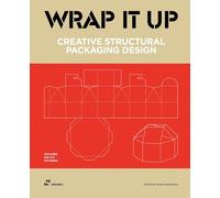 Wrap It Up: Creative Structural Packaging Design. Includes Diecut Patterns