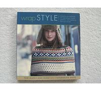 Wrap Style: 24 Inspirational Shawls Ponchos and Capelets to Knit and Crochet