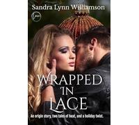 Wrapped In Lace: An Origin Story with Three Sizzling Stories Wrapped in Tinsel, Tied in Lace (Lace, Incorporated)