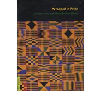 Wrapped in Pride: Ghanaian Kente and African American Identity: No. 2 (Fowler Museum Textile Series)