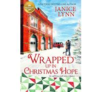 Wrapped Up in Christmas Hope: An Uplifting Small-town Romance