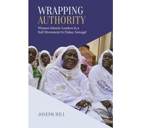 Wrapping Authority: Women Islamic Leaders in a Sufi Movement in Dakar, Senegal (Anthropological Horizons)