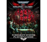 Wrath & Glory: Forsaken System Players Guide: Warhammer 40000 Roleplay RPG