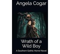 Wrath of a Wild Boy: A Southern Gothic Horror Novel