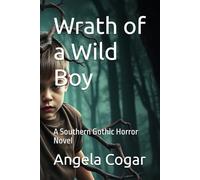 Wrath of a Wild Boy: A Southern Gothic Horror Novel