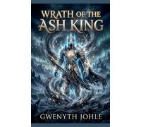 Wrath of the Ash King: 1 (The Ash King Saga)