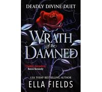 Wrath of the Damned: The highly anticipated sequel to Nectar of the Wicked! A HOT enemies-to-lovers and marriage of convenience dark fantasy romance! (Deadly Divine duet)