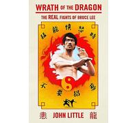 Wrath of the Dragon: The Real Fights of Bruce Lee