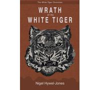 WRATH OF THE WHITE TIGER: The White Tiger Chronicles Book Two: 2