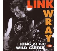 Wray, Link - King of the Wild Guitar