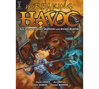Wreaking Havoc: How To Create Fantasy Warriors And Wicked Weapons