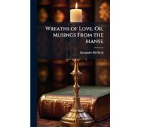 Wreaths of Love, Or, Musings From the Manse