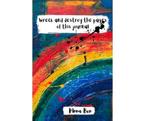 Wreck and destroy the pages of this journal: This journal is to be destroyed, several activities are suggested, for girls, boys, kids or teens