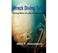 Wreck Diving Tales: Diving Nova Scotia's Shipwrecks