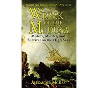 Wreck of the Medusa: Mutiny, Murder, and Survival on the High Seas