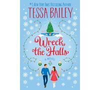 Wreck the Halls: A Novel - Paperback NEW Bailey, Tessa 18/08/2023