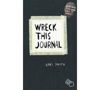 [(Wreck This Journal: To Create is to Destroy, Now with Even More Ways to Wreck!)] [Author: Keri Smith] published on (November, 2014)