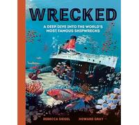 Wrecked: A Deep Dive into the World's Most Famous Shipwrecks