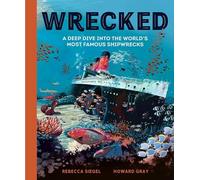 Wrecked: A Deep Dive into the World's Most Famous Shipwrecks