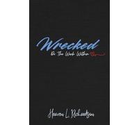 Wrecked: A Journey to Wholeness (Do The Work Within)