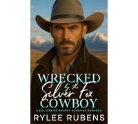 Wrecked by the Silver Fox Cowboy: A Billionaire Grumpy Sunshine Romance
