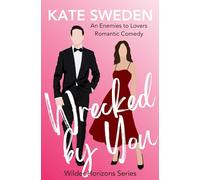 Wrecked By You (Wilder Horizons): An Enemies to Lovers, Forced Proximity, Contemporary Romantic Comedy: 1 (Wilder Horizons Series)