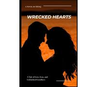 Wrecked Hearts: A Tale of Love, Loss, and Unfinished Goodbyes