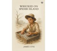 Wrecked On Spider IslandOr, How Ned Rogers Found The Treasure (Edition1)