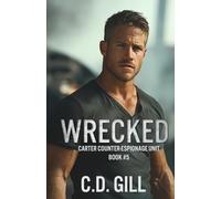 Wrecked: Protector Hero, Forced Proximity, Slow-burn Romantic Suspense (Carter Counter-Espionage Unit)