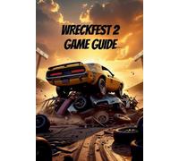 Wreckfest 2 Game Guide by Jordan Blake Paperback Book