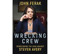 WRECKING CREW: Demolishing The Case Against Steven Avery