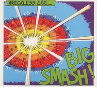 Wreckless Eric - Big Smash