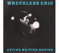Wreckless Eric - Crying Waiting Hoping