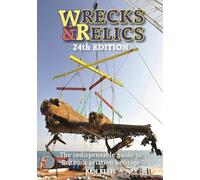 Wrecks & Relics 24th Edition: The Indispensable Guide to Britain's Aviation Heritage: 24