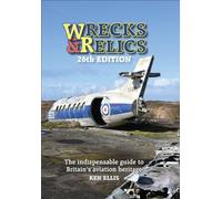 Wrecks & Relics 26th Edition: The indispensable guide to Britain's aviation heritage