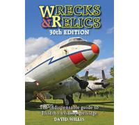 Wrecks & Relics 30th Edition : The indispensable guide to Britain's aviation heritage