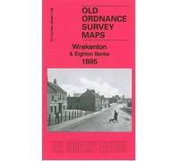 Wrekenton & Eighton Banks 1895: County Durham Sheet 7.09 (Old Ordnance Survey Maps of County Durham)