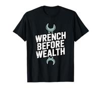 Wrench Before Wealth Funny Blue Collar Mechanic T-Shirt